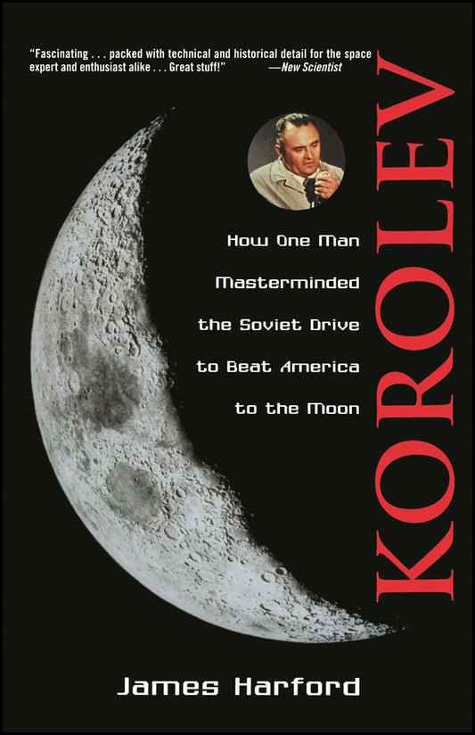 Korolev; How One Man Masterminded the Soviet Drive to Beat America to the Moon (Paperback / softback) 9780471327219