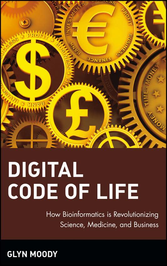 Digital Code of Life; How Bioinformatics is Revolutionizing Science, Medicine, and Business (Hardback) 9780471327882