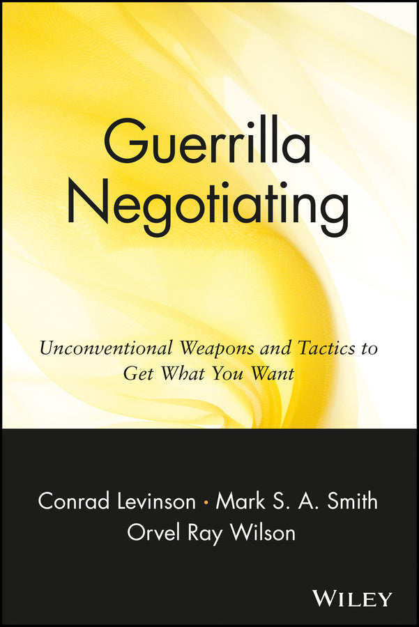 Guerrilla Negotiating; Unconventional Weapons and Tactics to Get What You Want (Paperback / softback) 9780471330219