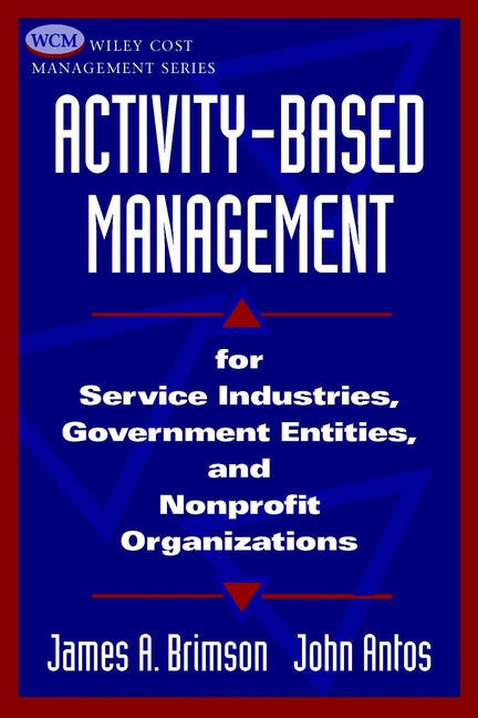 Activity-Based Management; For Service Industries, Government Entities, and Nonprofit Organizations (Paperback / softback) 9780471331582