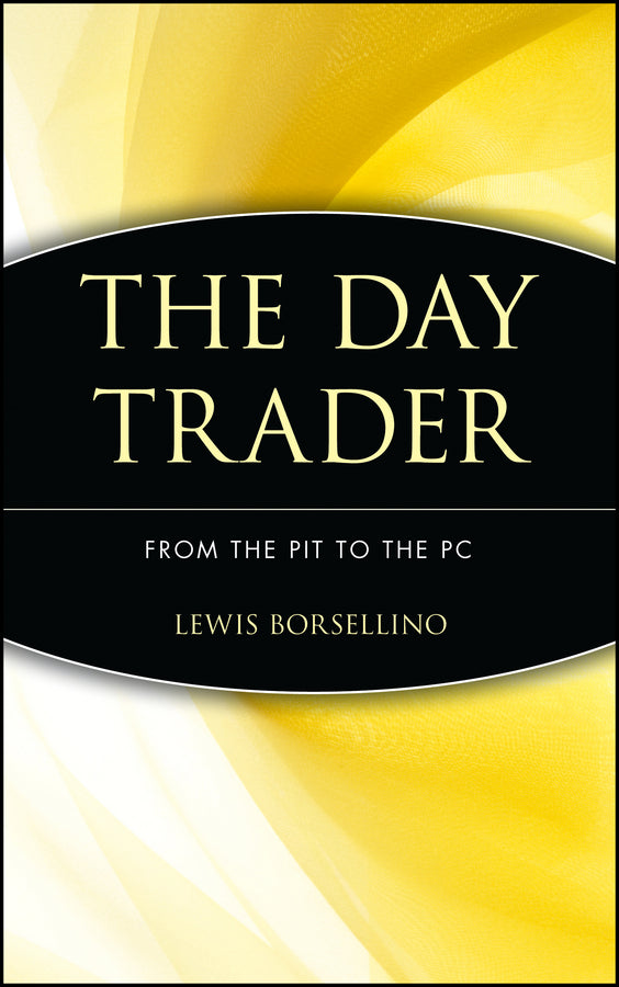 The Day Trader; From the Pit to the PC (Hardback) 9780471332657
