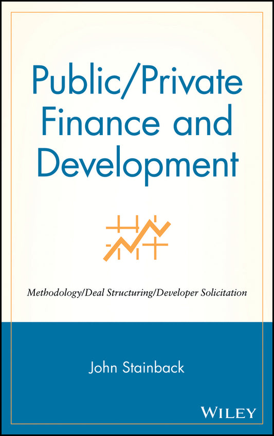Public / Private Finance and Development; Methodology / Deal Structuring / Developer Solicitation (Hardback) 9780471333678