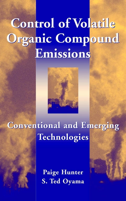 Control of Volatile Organic Compound Emissions; Conventional and Emerging Technologies (Hardback) 9780471333692