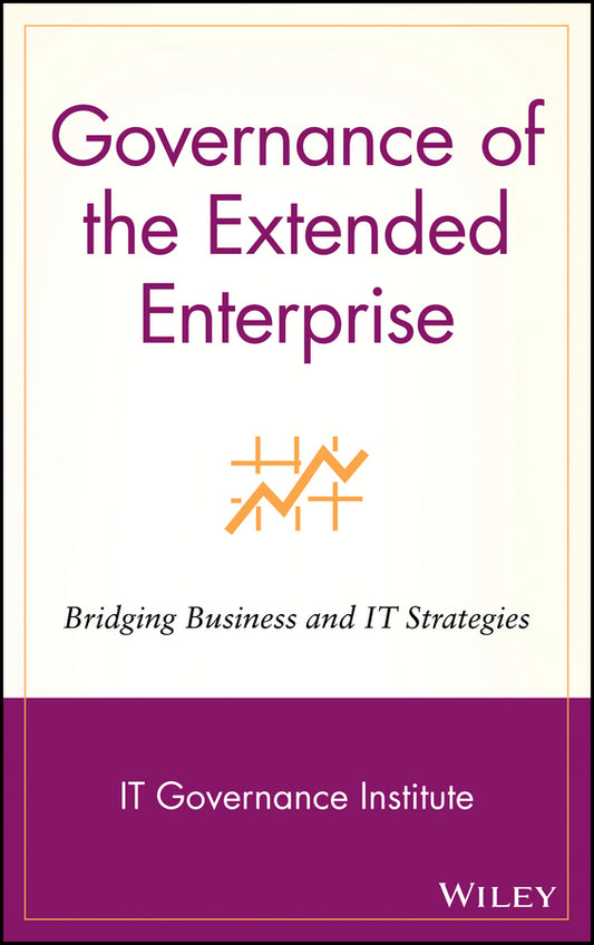 Governance of the Extended Enterprise; Bridging Business and IT Strategies (Hardback) 9780471334439