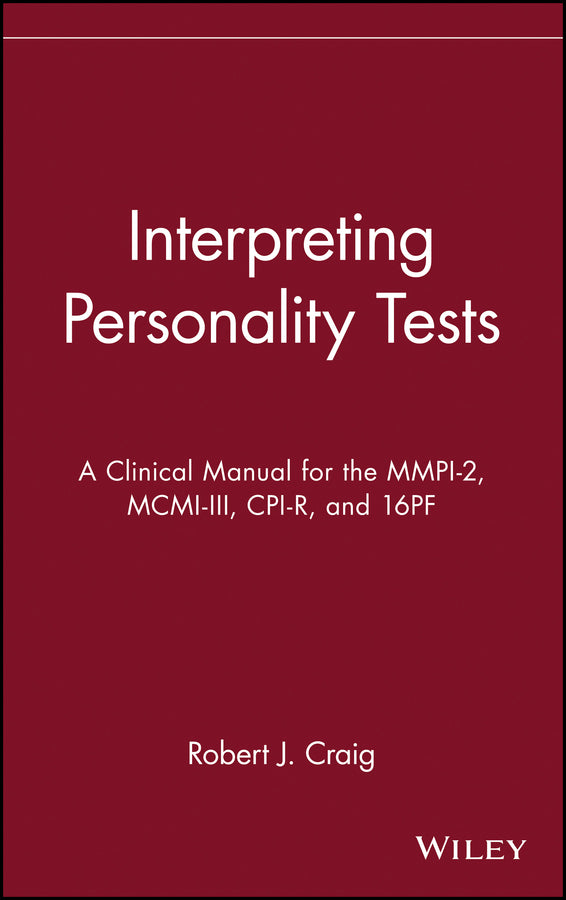 Interpreting Personality Tests; A Clinical Manual for the MMPI-2, MCMI-III, CPI-R, and 16PF (Hardback) 9780471348184