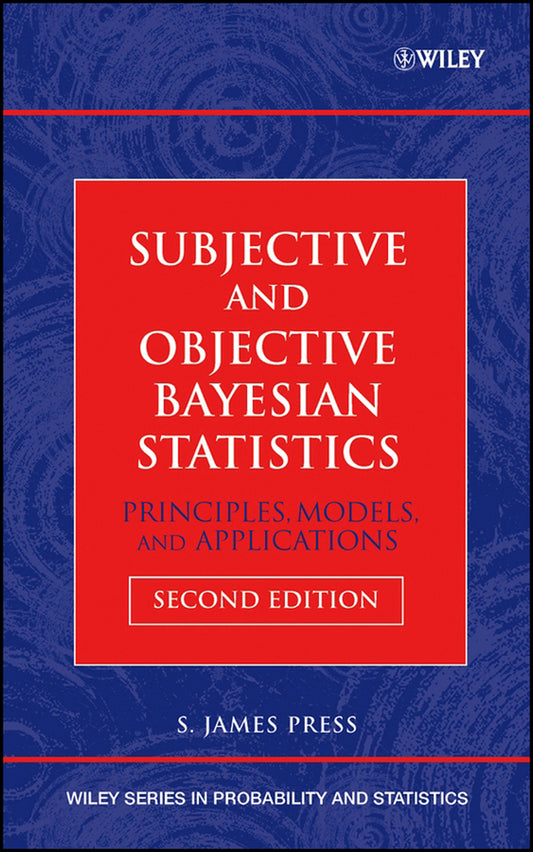 Subjective and Objective Bayesian Statistics; Principles, Models, and Applications (Hardback) 9780471348436