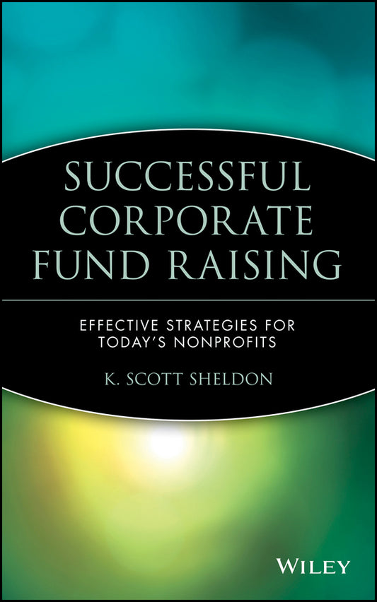 Successful Corporate Fund Raising; Effective Strategies for Today's Nonprofits (Hardback) 9780471350163