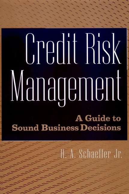 Credit Risk Management; A Guide to Sound Business Decisions (Hardback) 9780471350200