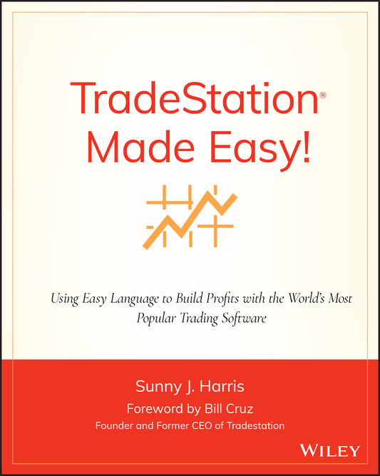 TradeStation Made Easy!; Using EasyLanguage to Build Profits with the World's Most Popular Trading Software (Paperback / softback) 9780471353539