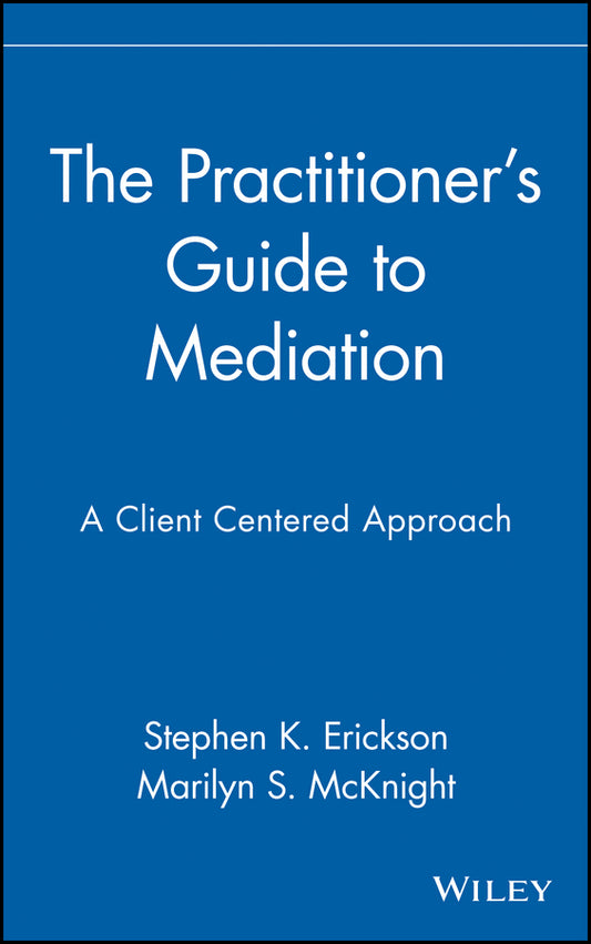 The Practitioner's Guide to Mediation; A Client Centered Approach (Hardback) 9780471353683