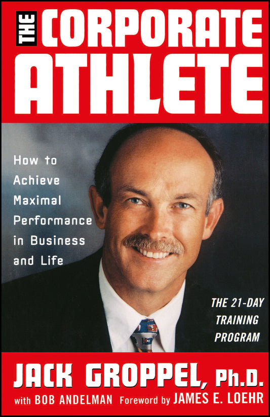 The Corporate Athlete; How to Achieve Maximal Performance in Business and Life (Hardback) 9780471353690