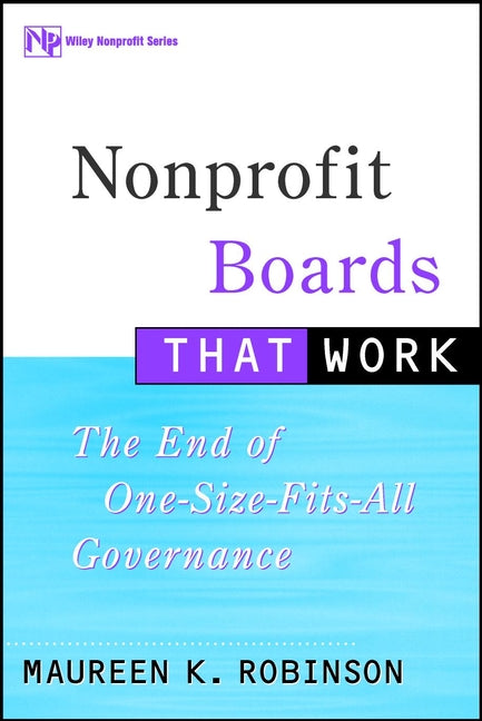 Nonprofit Boards That Work; The End of One-Size-Fits-All Governance (Hardback) 9780471354321