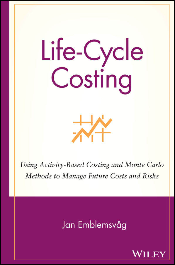 Life-Cycle Costing; Using Activity-Based Costing and Monte Carlo Methods to Manage Future Costs and Risks (Hardback) 9780471358855