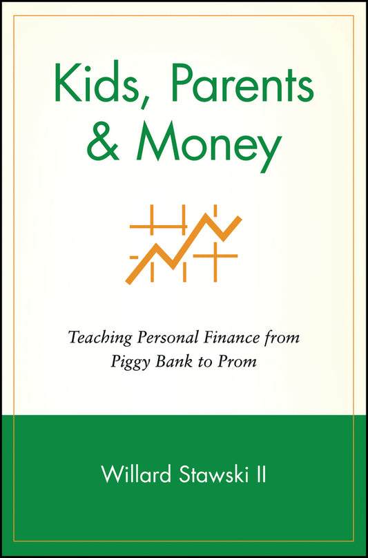 Kids, Parents & Money; Teaching Personal Finance from Piggy Bank to Prom (Paperback / softback) 9780471359470