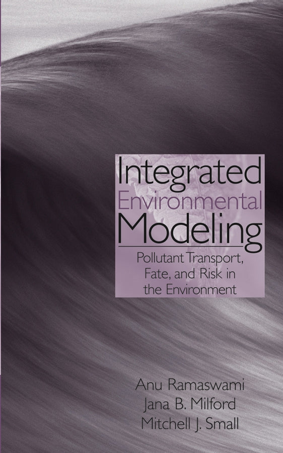 Integrated Environmental Modeling; Pollutant Transport, Fate, and Risk in the Environment (Hardback) 9780471359531