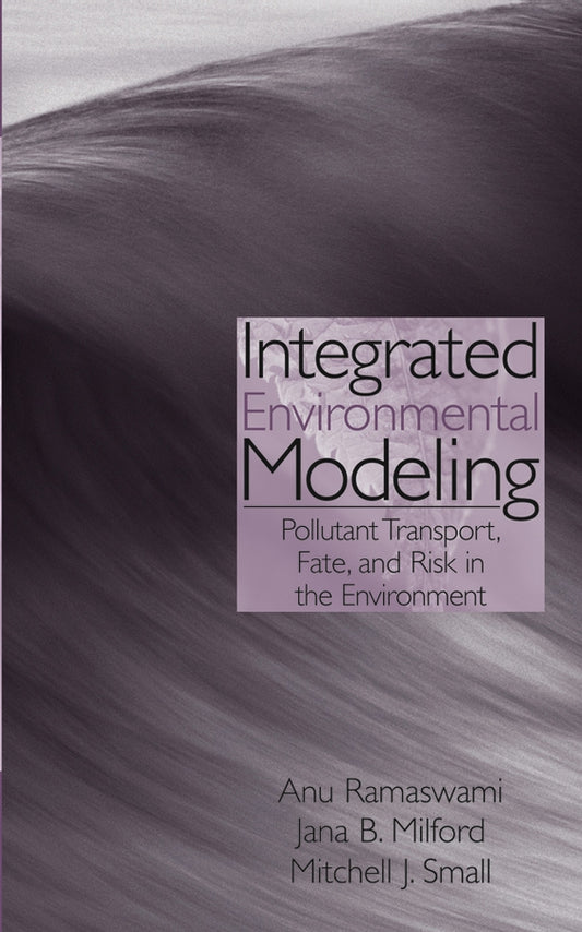 Integrated Environmental Modeling; Pollutant Transport, Fate, and Risk in the Environment (Hardback) 9780471359531