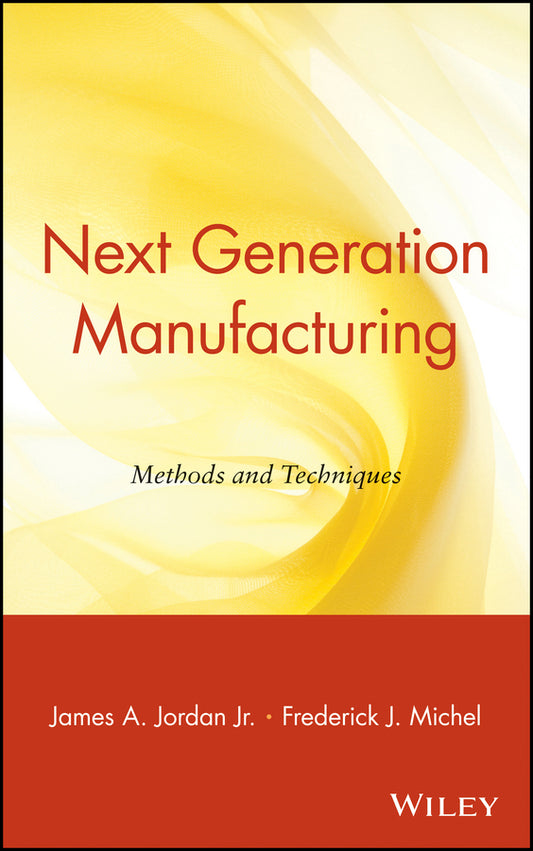 Next Generation Manufacturing; Methods and Techniques (Hardback) 9780471360063