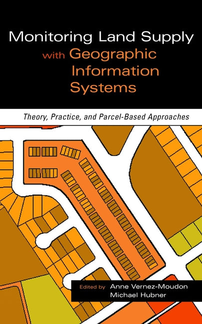 Monitoring Land Supply with Geographic Information Systems; Theory, Practice, and Parcel-Based Approaches (Hardback) 9780471371632