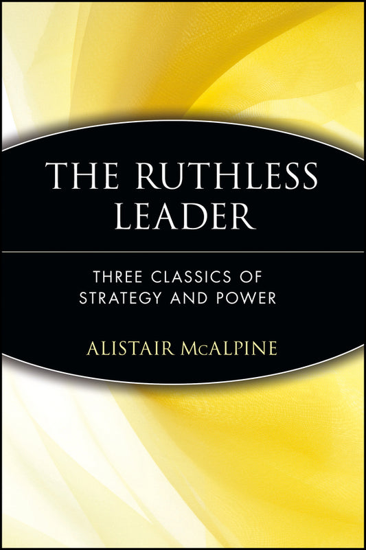 The Ruthless Leader; Three Classics of Strategy and Power (Paperback / softback) 9780471372479