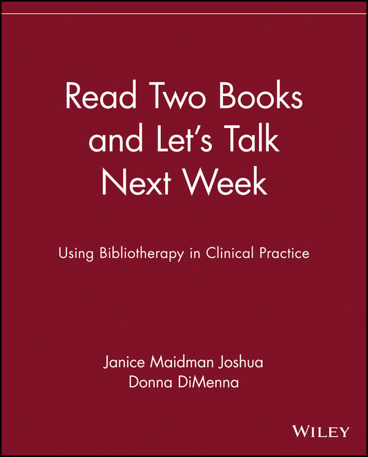 Read Two Books and Let's Talk Next Week; Using Bibliotherapy in Clinical Practice (Paperback / softback) 9780471375654