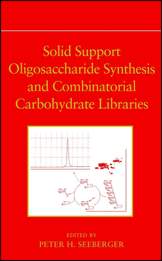 Solid Support Oligosaccharide Synthesis and Combinatorial Carbohydrate Libraries (Hardback) 9780471378280