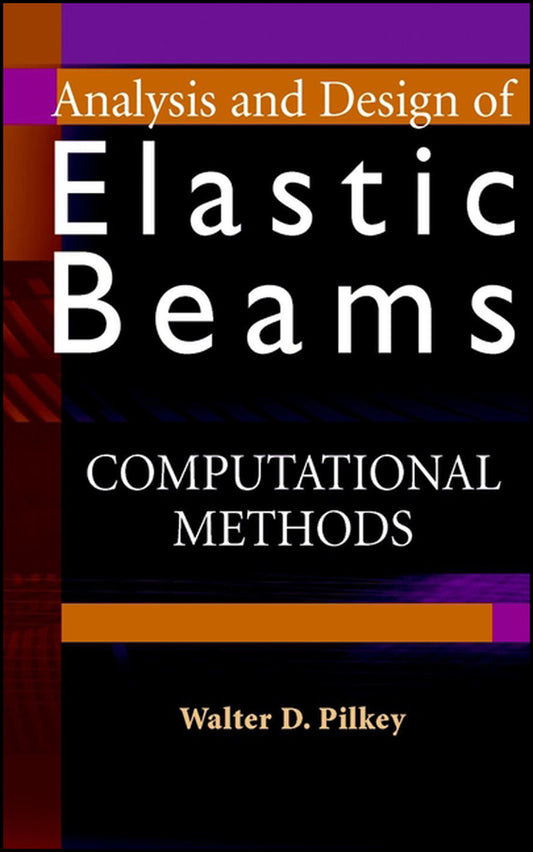 Analysis and Design of Elastic Beams: Computationa Methods; Computational Methods (Hardback) 9780471381525