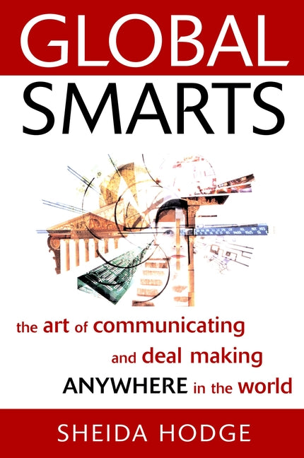 Global Smarts; The Art of Communicating and Deal Making Anywhere in the World (Hardback) 9780471382461
