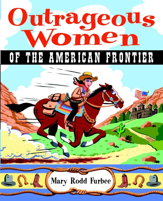 Outrageous Women of the American Frontier (Paperback / softback) 9780471383000