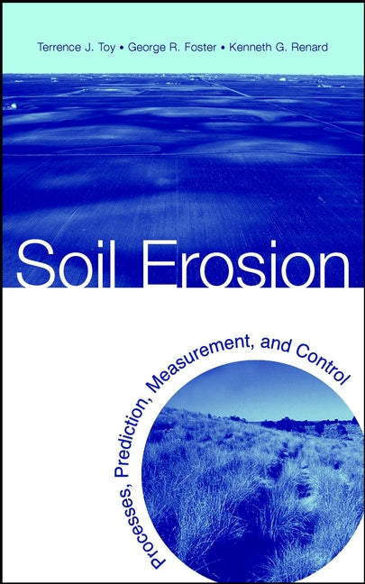 Soil Erosion; Processes, Prediction, Measurement, and Control (Hardback) 9780471383697
