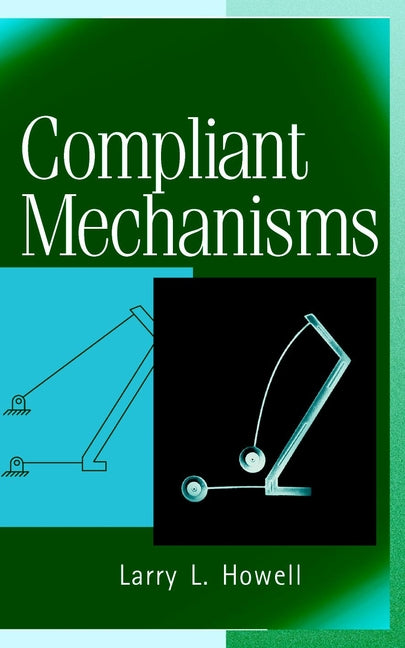 Compliant Mechanisms (Hardback) 9780471384786