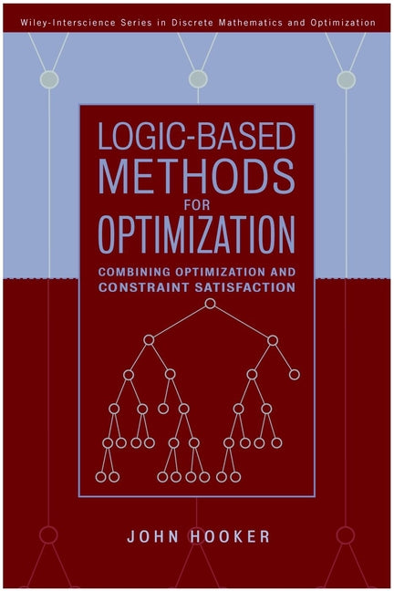 Logic-Based Methods for Optimization; Combining Optimization and Constraint Satisfaction (Hardback) 9780471385219