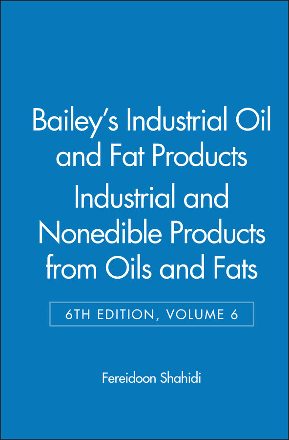 Bailey's Industrial Oil and Fat Products, Industrial and Nonedible Products from Oils and Fats (Hardback) 9780471385462