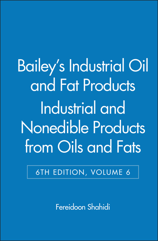 Bailey's Industrial Oil and Fat Products, Industrial and Nonedible Products from Oils and Fats (Hardback) 9780471385462