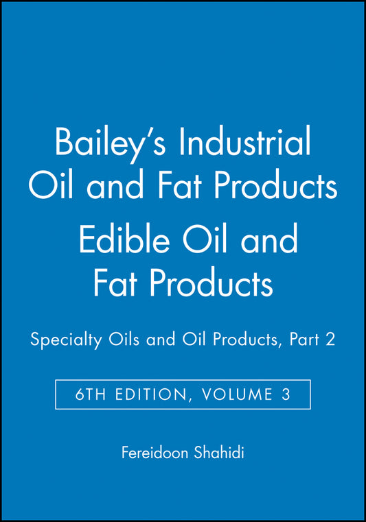 Bailey's Industrial Oil and Fat Products, Edible Oil and Fat Products; Specialty Oils and Oil Products, Part 2 (Hardback) 9780471385509