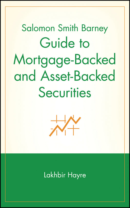 Salomon Smith Barney Guide to Mortgage-Backed and Asset-Backed Securities (Hardback) 9780471385875