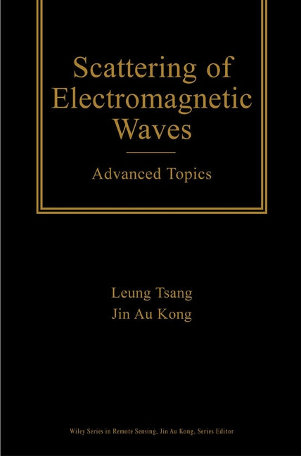 Scattering of Electromagnetic Waves – Advanced Topics; Advanced Topics (Hardback) 9780471388012