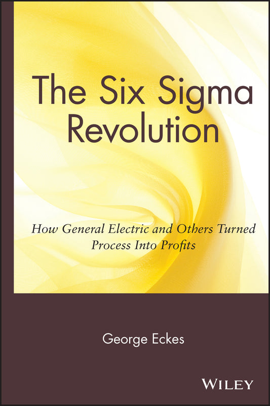 The Six Sigma Revolution; How General Electric and Others Turned Process Into Profits (Hardback) 9780471388227