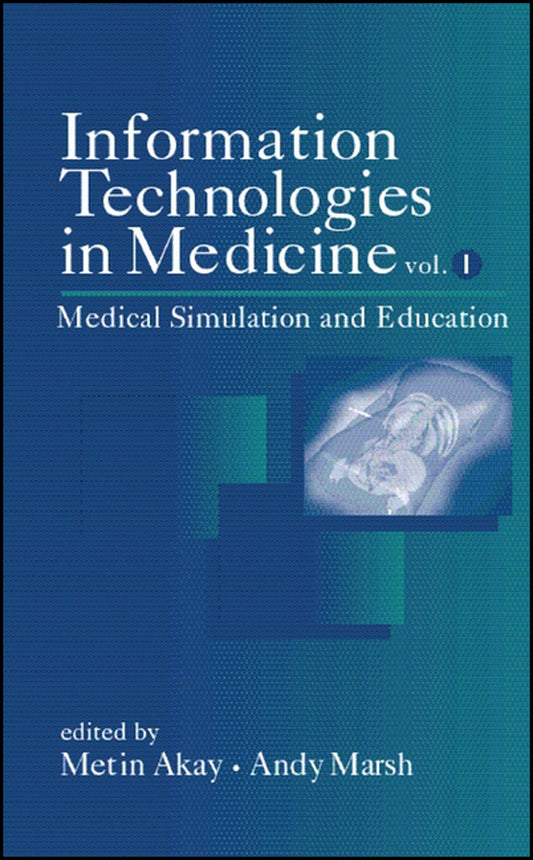 Information Technologies in Medicine, Volume I; Medical Simulation and Education (Hardback) 9780471388630