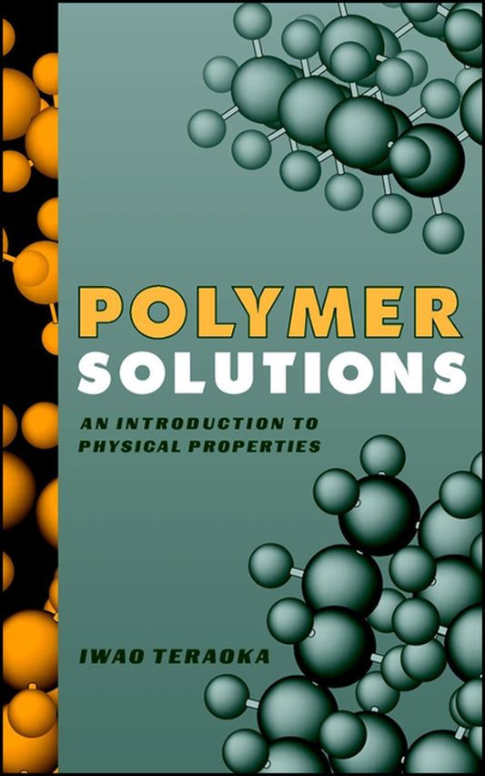 Polymer Solutions; An Introduction to Physical Properties (Hardback) 9780471389293