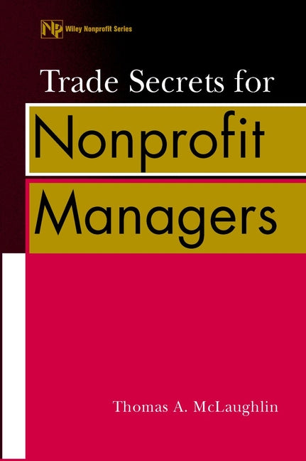 Trade Secrets for Nonprofit Managers (Paperback / softback) 9780471389521