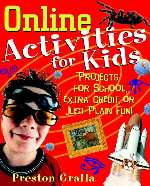 Online Activities for Kids; Projects for School, Extra Credit, or Just Plain Fun! (Paperback / softback) 9780471390732