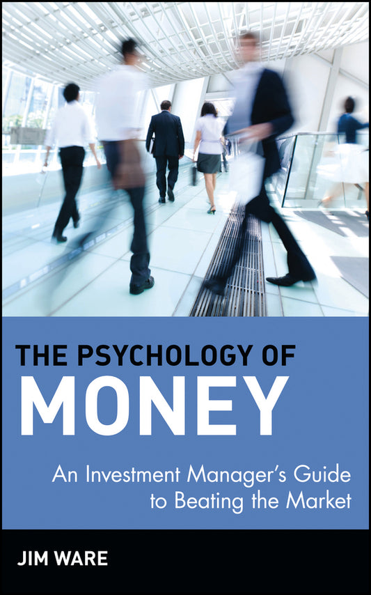 The Psychology of Money; An Investment Manager's Guide to Beating the Market (Hardback) 9780471390749