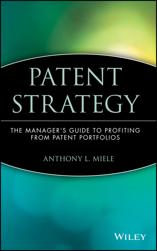 Patent Strategy; The Manager's Guide to Profiting from Patent Portfolios (Hardback) 9780471390756