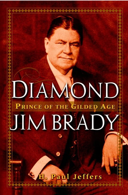 Diamond Jim Brady; Prince of the Gilded Age (Hardback) 9780471391029