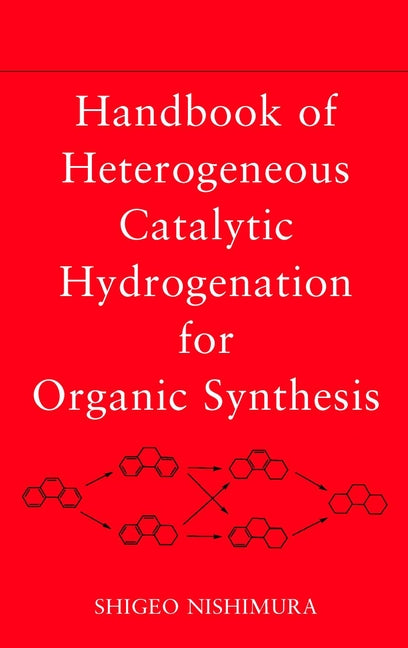 Handbook of Heterogeneous Catalytic Hydrogenation for Organic Synthesis (Hardback) 9780471396987