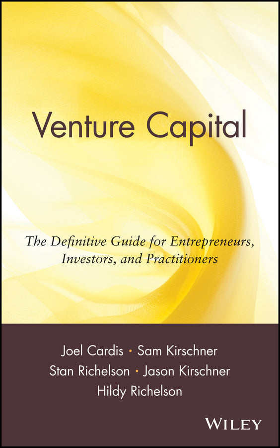 Venture Capital; The Definitive Guide for Entrepreneurs, Investors, and Practitioners (Hardback) 9780471398134
