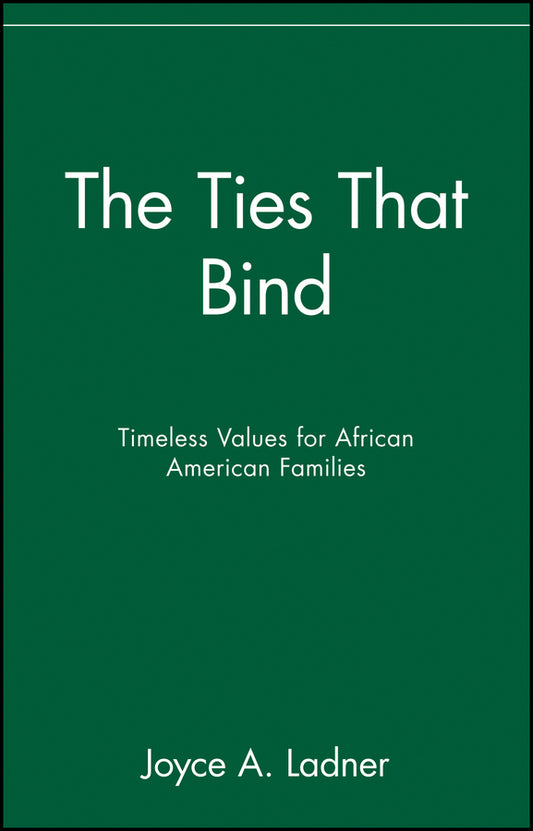 The Ties That Bind; Timeless Values for African American Families (Paperback / softback) 9780471399582