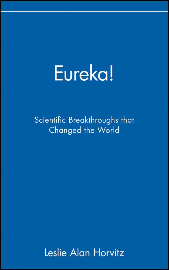 Eureka!; Scientific Breakthroughs that Changed the World (Hardback) 9780471402763
