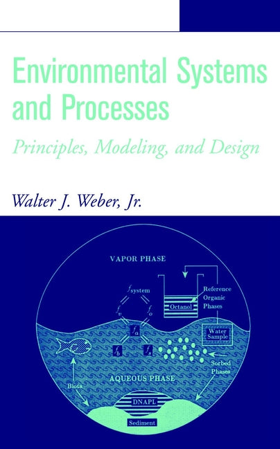 Environmental Systems and Processes; Principles, Modeling, and Design (Hardback) 9780471405184