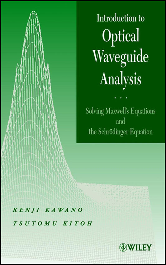 Introduction to Optical Waveguide Analysis; Solving Maxwell's Equation and the Schrödinger Equation (Hardback) 9780471406341